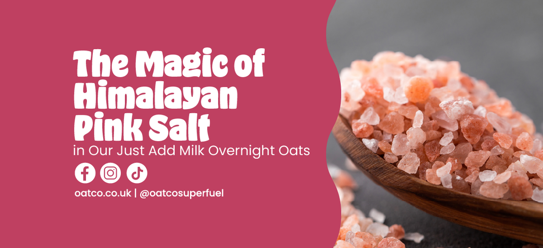 The Magic of Himalayan Pink Salt in Our Just Add Milk Overnight Oats